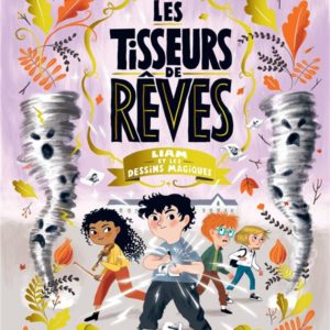 LES TISSEURS DE REVES - T03 - LES TISSEURS DE REVES - LIAM ET LES DESSINS MAGIQUES