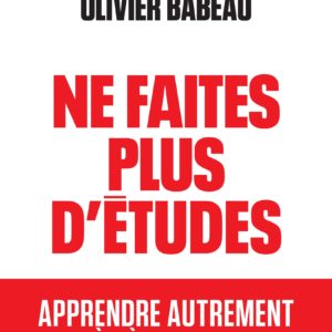 NE FAITES PLUS D'ETUDES - APPRENDRE AUTREMENT A L'ERE DE L'IA