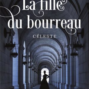 LA FILLE DU BOURREAU - CELESTE