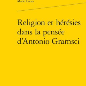 RELIGION ET HERESIES DANS LA PENSEE D'ANTONIO GRAMSCI