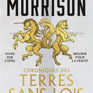 CHRONIQUES DES TERRES SANS LOIS, T1 : LES TERRES SANS LOIS