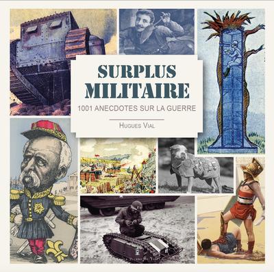 SURPLUS MILITAIRE - QUELQUES PETITES HISTOIRES DE LA GRANDE HISTOIRE