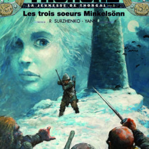 LA JEUNESSE DE THORGAL - TOME 1 - LES TROIS SOEURS MINKELSONN