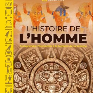 L'HISTOIRE DE L'HOMME - COMPRENDRE L'HUMANITE A LA LUMIERE DES SCIENCES