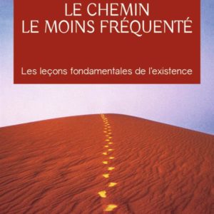 LE CHEMIN LE MOINS FREQUENTE - APPRENDRE A VIVRE AVEC LA VIE