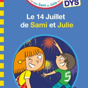 SAMI ET JULIE- SPECIAL DYS (DYSLEXIE) LE 14 JUILLET DE SAMI ET JULIE