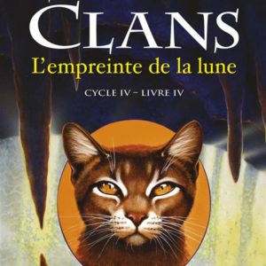 LA GUERRE DES CLANS CYCLE IV LES SIGNES DU DESTIN - TOME 4 L'EMPREINTE DE LA LUNE - VOL04