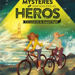 LES MYSTERES DONT VOUS ETES LES HEROS - A LA RECHERCHE DE GASPARD KEPLER