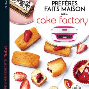 MES GOUTERS PREFERES FAITS MAISON AVEC CAKE FACTORY