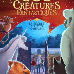SOS CREATURES FANTASTIQUES (TOME 1-LE SECRET DES PETITS GRIFFONS)