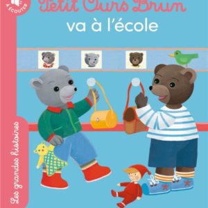 PETIT OURS BRUN VA A L'ECOLE - LES GRANDES HISTOIRES A LIRE ET A ECOUTER