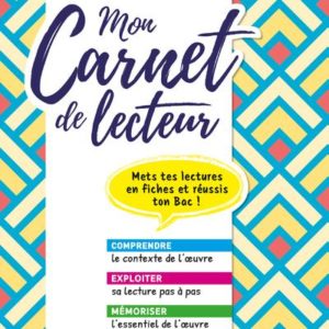MON CARNET DE LECTEUR - FRANCAIS - 2EME/1ERE - METS TES LECTURES EN FICHES ET REUSSI TON BAC 2020
