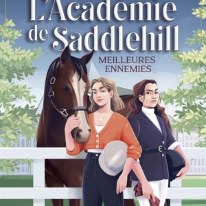 L'ACADEMIE DE SADDLEHILL - TOME 1 MEILLEURES ENNEMIES - VOL01