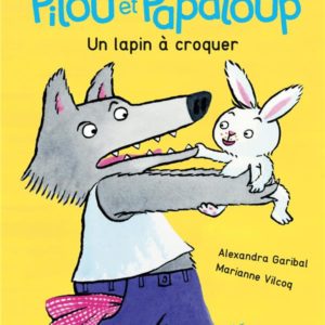 PILOU ET PAPALOUP T1 UN LAPIN A CROQUER