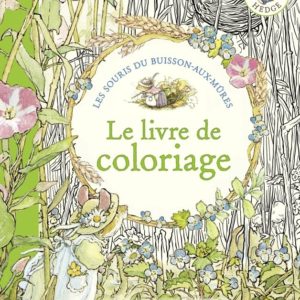 LES SOURIS DU BUISSON-AUX-MURES, LES ALBUMS DE COLORIAGE - COLORIE LA NATURE