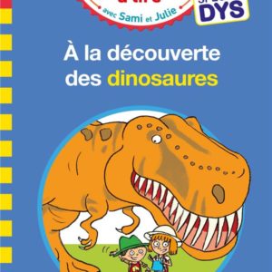 SAMI ET JULIE- SPECIAL DYS (DYSLEXIE) A LA DECOUVERTE DES DINOSAURES
