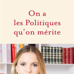 ON A LES POLITIQUES QU'ON MERITE