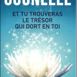 ET TU TROUVERAS LE TRESOR QUI DORT EN TOI