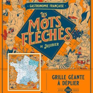 GASTRONOMIE FRANCAISE - LES MOTS FLECHES DE JUJUBIER - GRILLE GEANTE