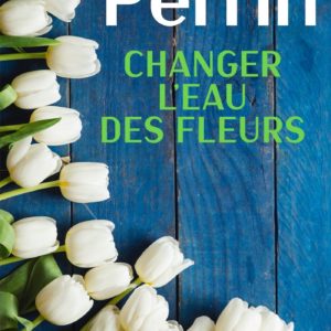 CHANGER L'EAU DES FLEURS