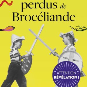 LES ENFANTS PERDUS DE BROCELIANDE