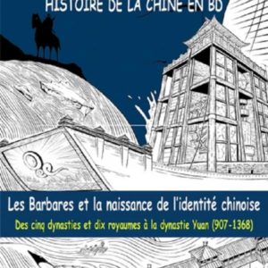 HISTOIRE DE LA CHINE EN BD (VOLUME 3) - LES BARBARES ET LA NAISSANCE DE L'IDENTITE CHINOISE