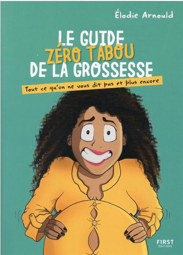 LE GUIDE ZERO TABOU DE LA GROSSESSE - TOUT CE QU'ON NE VOUS DIT PAS ET PLUS ENCORE
