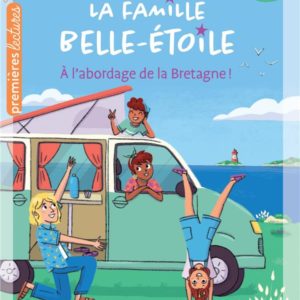 LA FAMILLE BELLE-ETOILE - T01 - LA FAMILLE BELLE-ETOILE - A L'ABORDAGE  DE LA BRETAGNE CP/CE1 6/7 AN