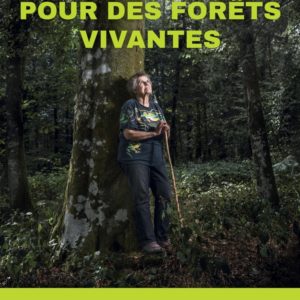 MON COMBAT POUR DES FORETS VIVANTES