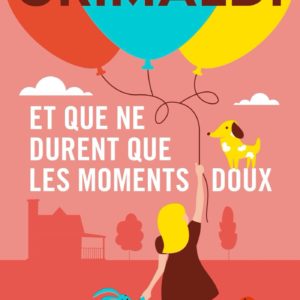 ET QUE NE DURENT QUE LES MOMENTS DOUX