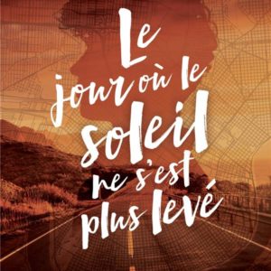 LE JOUR OU LE SOLEIL NE S'EST PLUS LEVE - LA NUIT OU LES ETOILES SE SONT ETEINTES - TOME 2