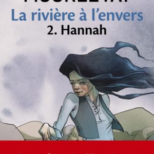 LA RIVIERE A L'ENVERS - TOME 2 HANNAH - VOL02