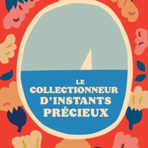 LE COLLECTIONNEUR D'INSTANTS PRECIEUX