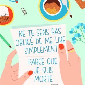 NE TE SENS PAS OBLIGEE DE ME LIRE SIMPLEMENT PARCE QUE JE SUIS MORTE (COLLECTOR)