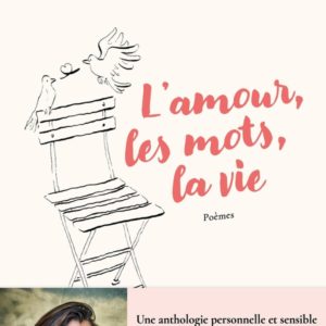 L'AMOUR, LES MOTS, LA VIE - UNE ANTHOLOGIE PERSONNELLE ET SENSIBLE PAR MARION FRITSCH