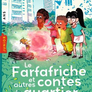 LE FARFAFRICHE ET AUTRES CONTES DU QUARTIER