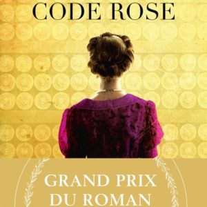 LE CODE ROSE (GRAND PRIX DU ROMAN HISTORIQUE 2023)