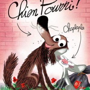 CHIEN POURRI - T01 - CHIEN POURRI