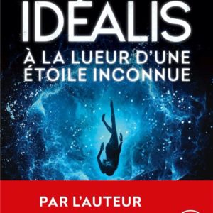 A LA LUEUR D'UNE ETOILE INCONNUE (IDEALIS TOME 1)