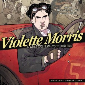 VIOLETTE MORRIS (TOME 2-DEUXIEME COMPARUTION) - A ABATTRE PAR TOUS MOYENS