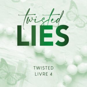 TWISTED LIES - TOME 04 - VERSION FRANCAISE - TWISTED TOME 4