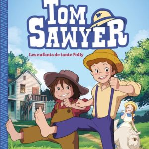 TOM SAWYER T1, LES ENFANTS DE TANTE POLLY - JE LIS LES CLASSIQUES
