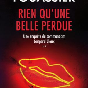 RIEN QU'UNE BELLE PERDUE (UNE ENQUETE DU COMMANDANT GASPARD CLOUX, TOME 2)