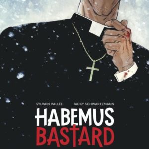 HABEMUS BASTARD - TOME 1 - L ETRE NECESSAIRE