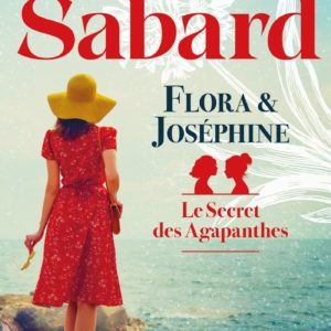 FLORA ET JOSEPHINE (LE SECRET DES AGAPANTHES, TOME 1)