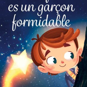 PARCE QUE TU ES UN GARCON FORMIDABLE - DES HISTOIRES INSPIRANTES SUR LE COURAGE, LA FORCE INTERIEURE