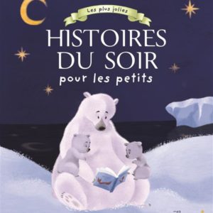 LES PLUS JOLIES HISTOIRES DU SOIR POUR LES PETITS