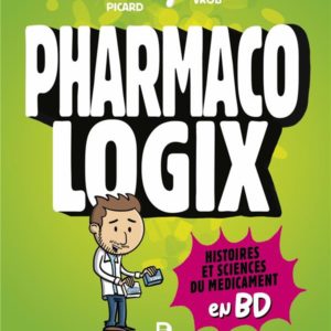 PHARMACOLOGIX - HISTOIRES ET SCIENCES DU MEDICAMENT EN BD