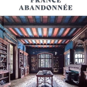 ATLAS DE LA FRANCE ABANDONNEE