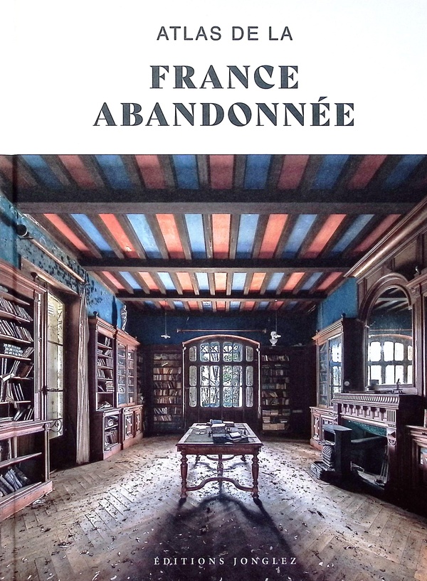 ATLAS DE LA FRANCE ABANDONNEE